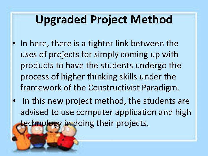 Upgraded Project Method • In here, there is a tighter link between the uses Upgraded Project Method • In here, there is a tighter link between the uses