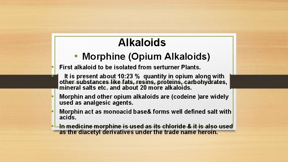 Alkaloids • Morphine (Opium Alkaloids) • First alkaloid to be isolated from serturner Plants.