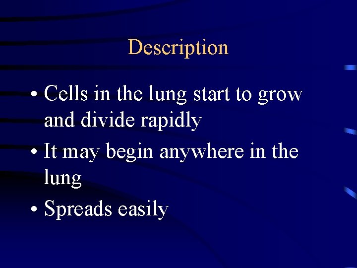 Description • Cells in the lung start to grow and divide rapidly • It