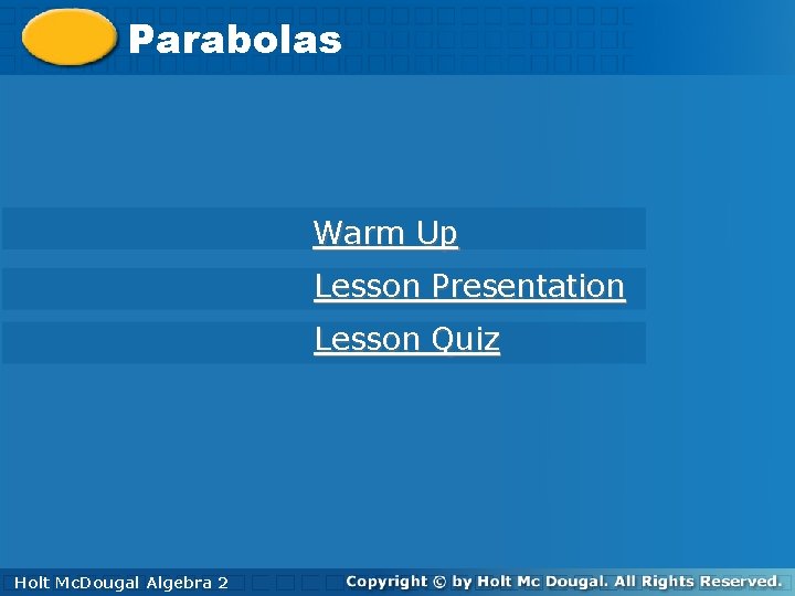 Parabolas Warm Up Lesson Presentation Lesson Quiz Holt. Mc. Dougal Algebra 2 Holt 