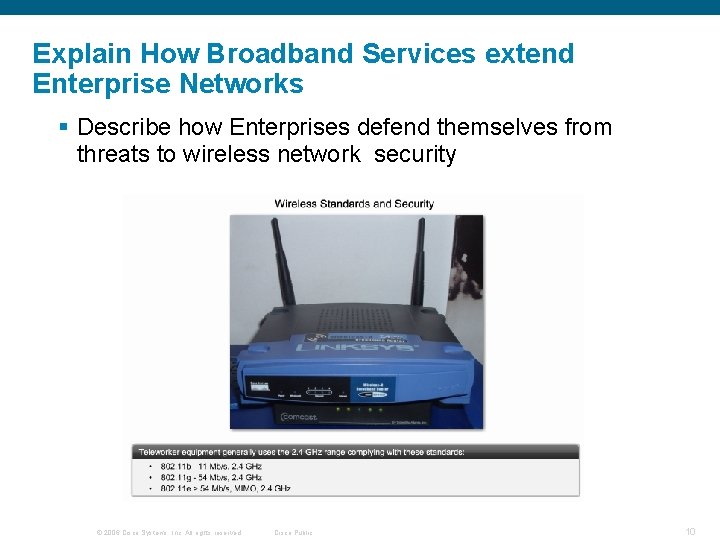 Explain How Broadband Services extend Enterprise Networks § Describe how Enterprises defend themselves from