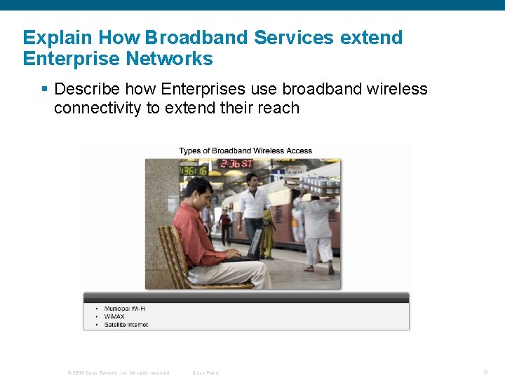 Explain How Broadband Services extend Enterprise Networks § Describe how Enterprises use broadband wireless
