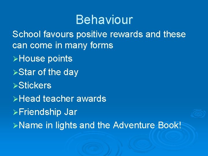 Behaviour School favours positive rewards and these can come in many forms ØHouse points
