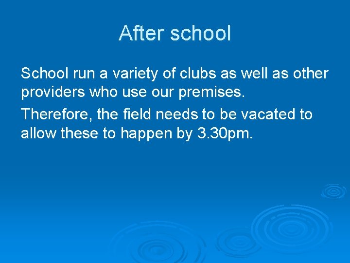 After school School run a variety of clubs as well as other providers who