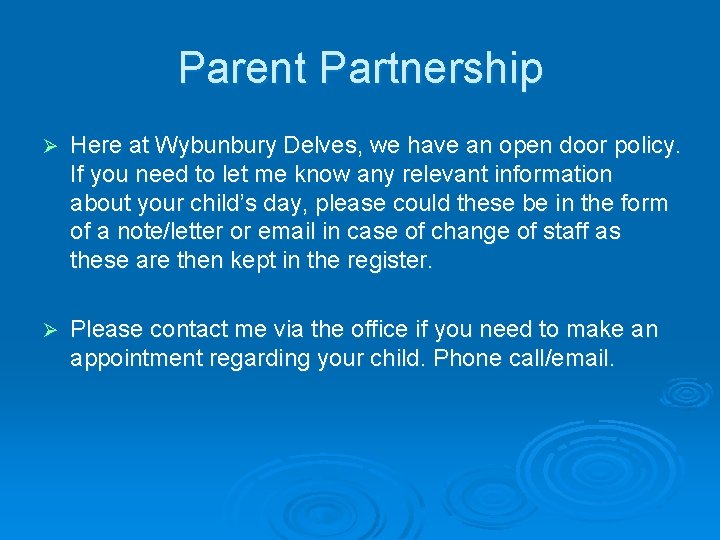 Parent Partnership Ø Here at Wybunbury Delves, we have an open door policy. If