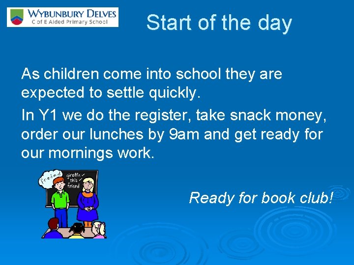 Start of the day As children come into school they are expected to settle