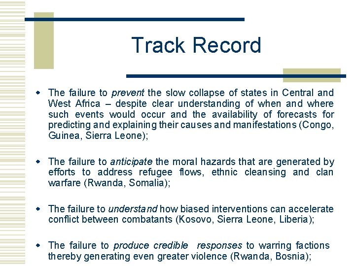 Track Record w The failure to prevent the slow collapse of states in Central