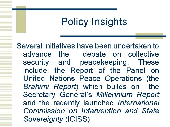Policy Insights Several initiatives have been undertaken to advance the debate on collective security