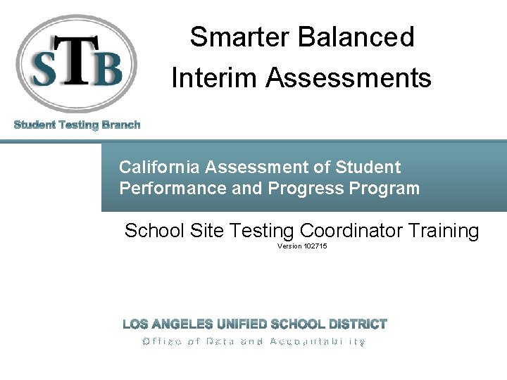 Smarter Balanced Interim Assessments California Assessment of Student Performance and Progress Program School Site