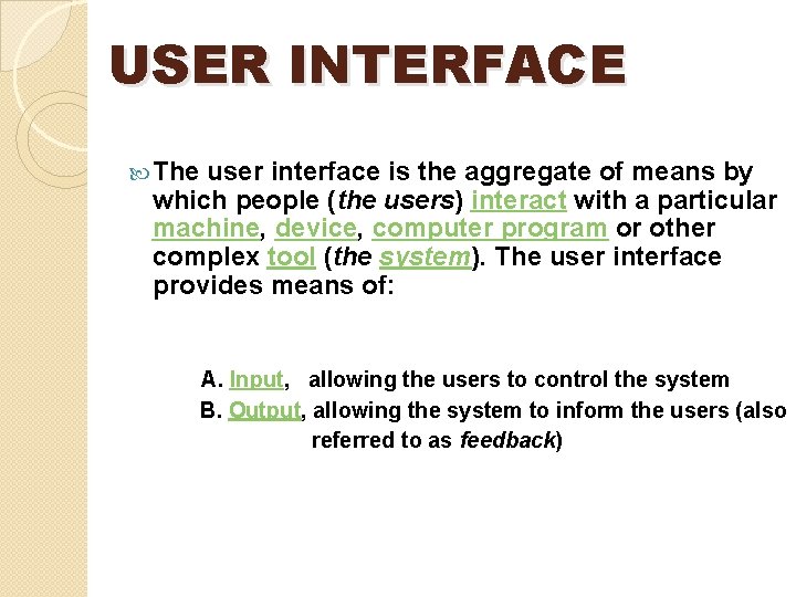 USER INTERFACE The user interface is the aggregate of means by which people (the