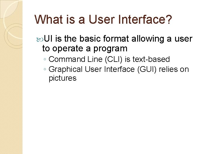 What is a User Interface? UI is the basic format allowing a user to