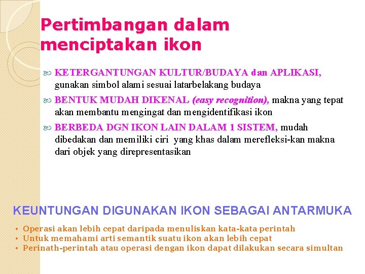 Pertimbangan dalam menciptakan ikon KETERGANTUNGAN KULTUR/BUDAYA dan APLIKASI, gunakan simbol alami sesuai latarbelakang budaya