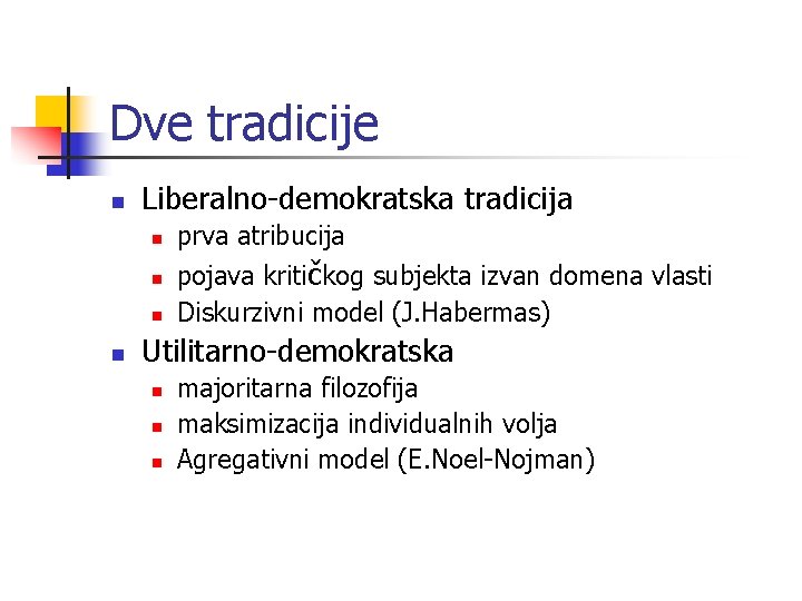 Dve tradicije n Liberalno-demokratska tradicija n n prva atribucija pojava kritičkog subjekta izvan domena