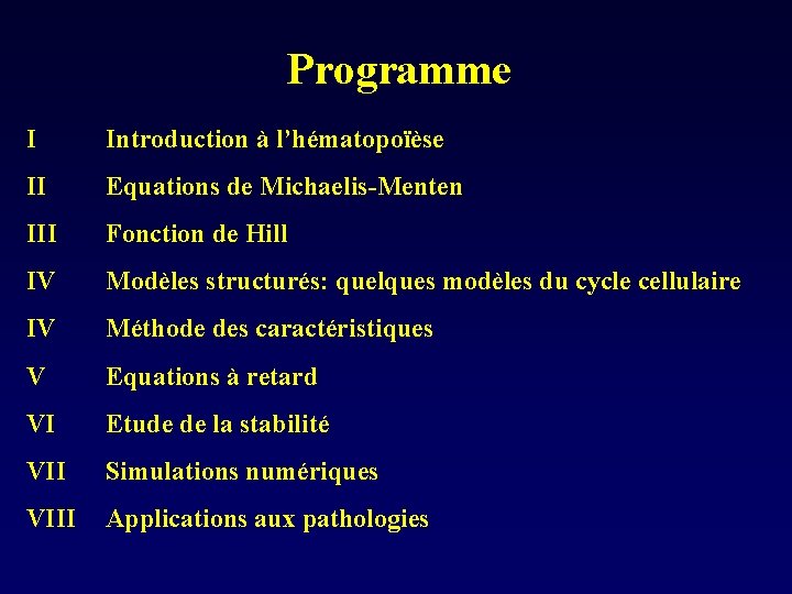 Programme I Introduction à l’hématopoïèse II Equations de Michaelis-Menten III Fonction de Hill IV