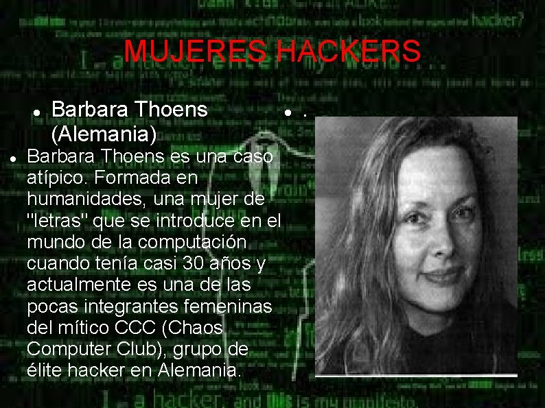 MUJERES HACKERS Barbara Thoens (Alemania) Barbara Thoens es una caso atípico. Formada en humanidades,