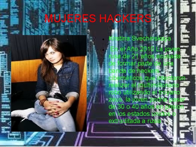 MUJERES HACKERS Kristina Svechinskaya En el Año 2010 La joven rusa de 21 años