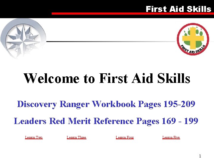 First Aid Skills Welcome to First Aid Skills Discovery Ranger Workbook Pages 195 -209