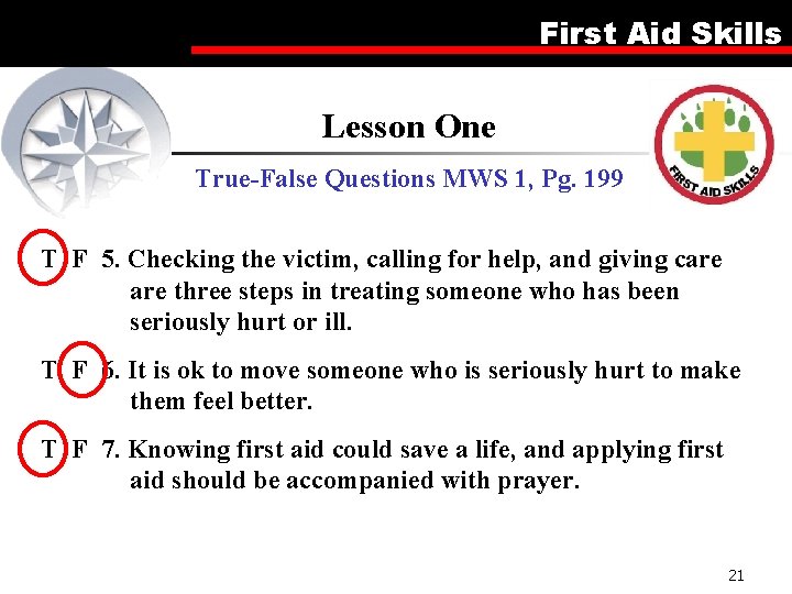 First Aid Skills Lesson One True-False Questions MWS 1, Pg. 199 T F 5.