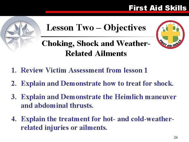 First Aid Skills Lesson Two – Objectives Choking, Shock and Weather. Related Ailments 1.