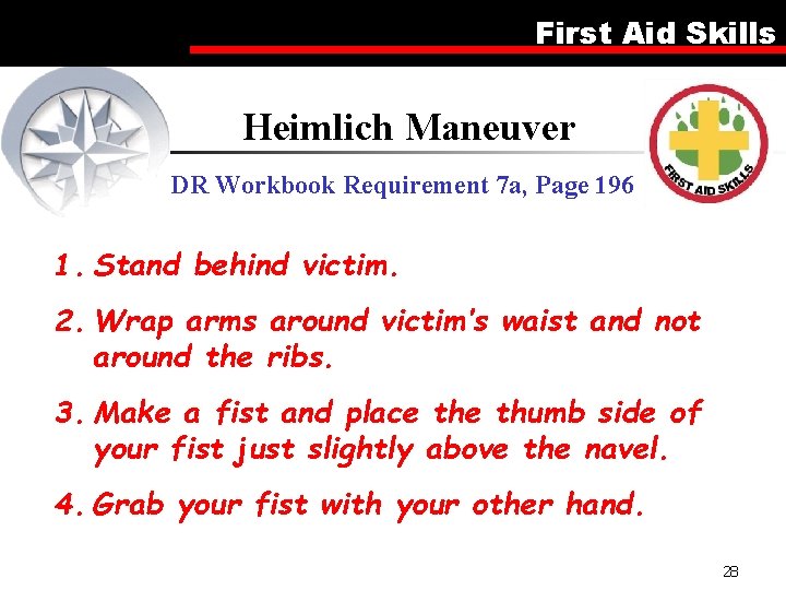 First Aid Skills Heimlich Maneuver DR Workbook Requirement 7 a, Page 196 1. Stand