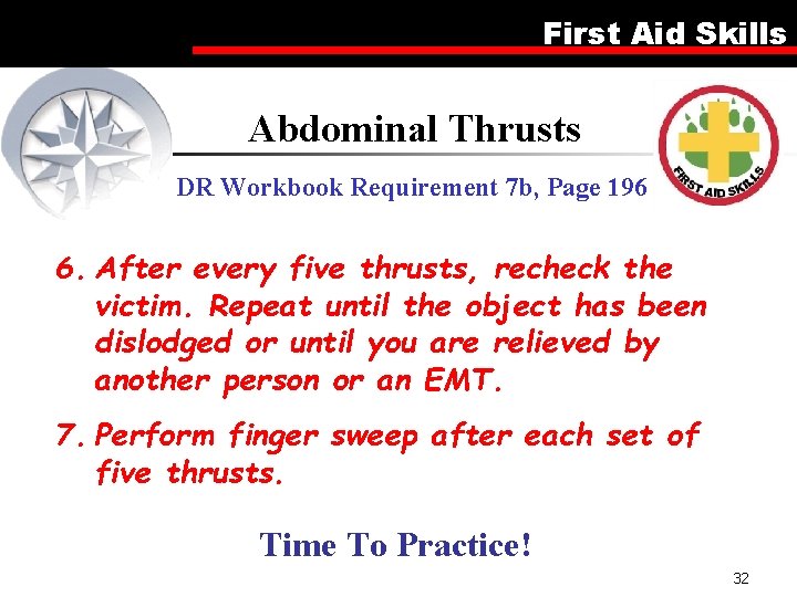 First Aid Skills Abdominal Thrusts DR Workbook Requirement 7 b, Page 196 6. After