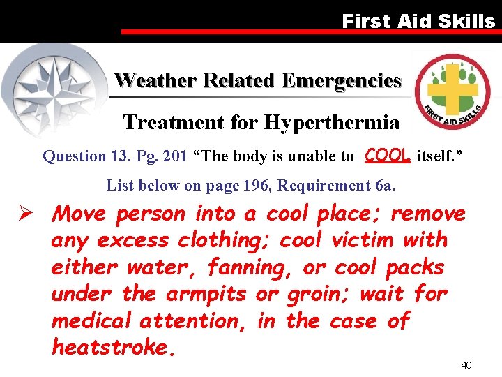 First Aid Skills Weather Related Emergencies Treatment for Hyperthermia Question 13. Pg. 201 “The