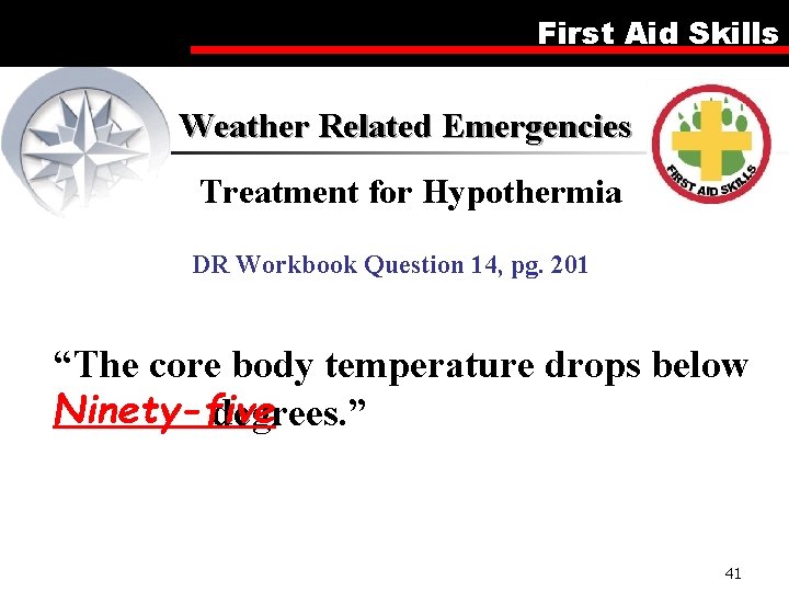 First Aid Skills Weather Related Emergencies Treatment for Hypothermia DR Workbook Question 14, pg.