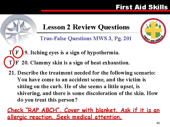 First Aid Skills Lesson 2 Review Questions True-False Questions MWS 3, Pg. 201 T