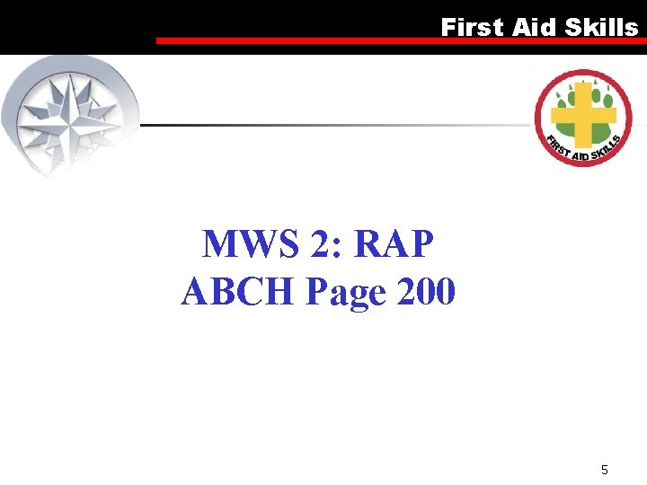 First Aid Skills MWS 2: RAP ABCH Page 200 5 