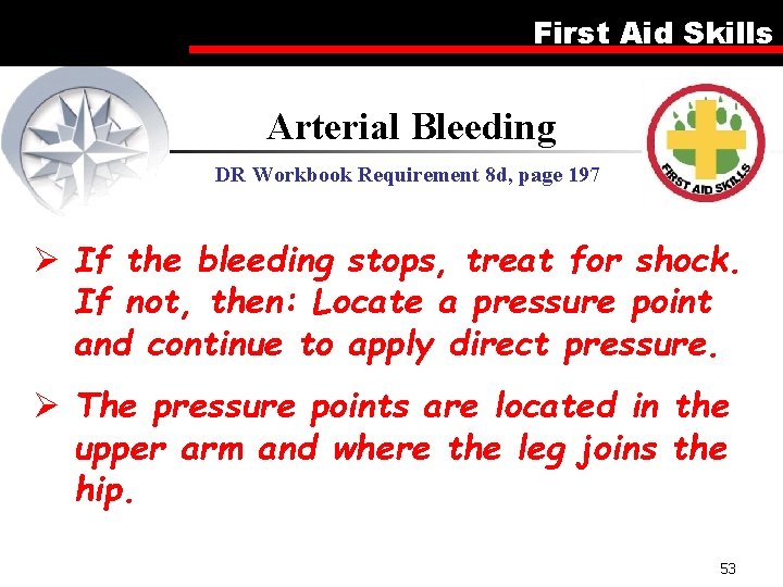 First Aid Skills Arterial Bleeding DR Workbook Requirement 8 d, page 197 Ø If