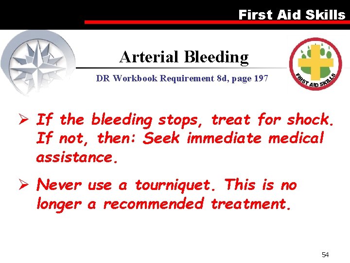 First Aid Skills Arterial Bleeding DR Workbook Requirement 8 d, page 197 Ø If