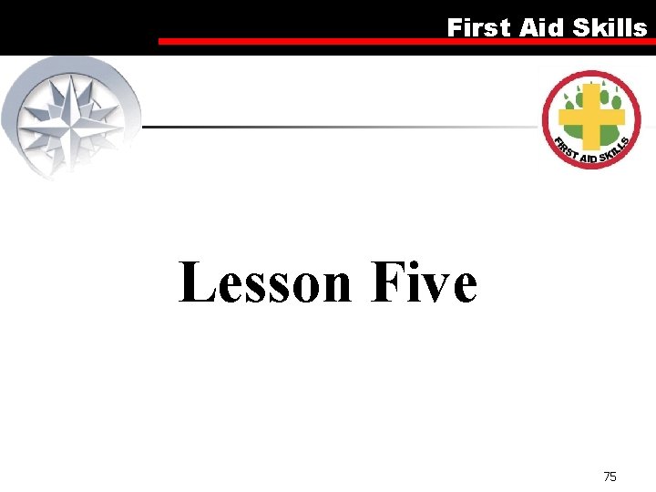 First Aid Skills Lesson Five 75 