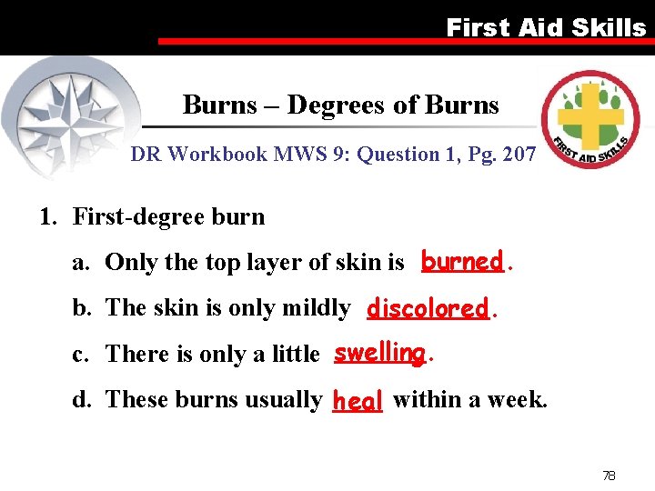 First Aid Skills Burns – Degrees of Burns DR Workbook MWS 9: Question 1,