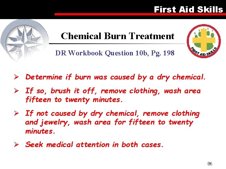 First Aid Skills Chemical Burn Treatment DR Workbook Question 10 b, Pg. 198 Ø