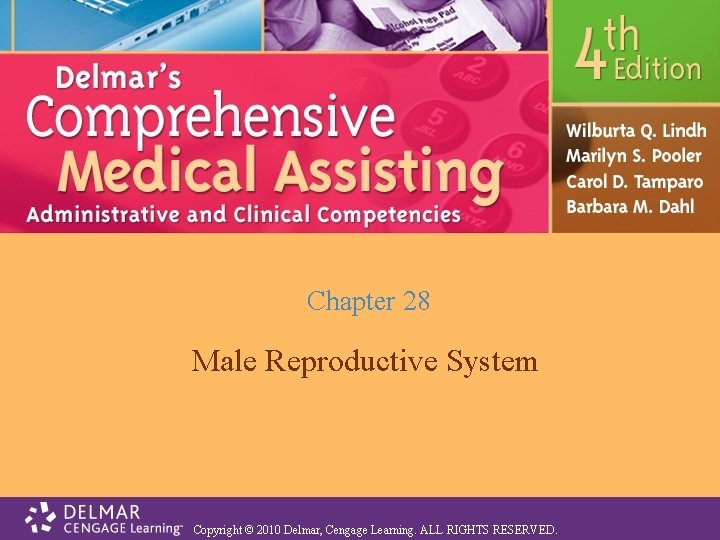 Chapter 28 Male Reproductive System Copyright © 2010 Delmar, Cengage Learning. ALL RIGHTS RESERVED.