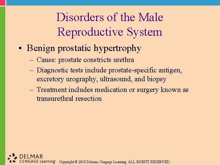 Disorders of the Male Reproductive System • Benign prostatic hypertrophy – Cause: prostate constricts