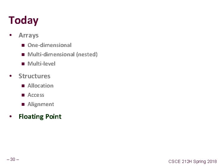Today • Arrays n n n One-dimensional Multi-dimensional (nested) Multi-level • Structures n n