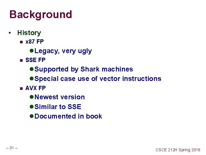 Background • History n x 87 FP l Legacy, very ugly n SSE FP