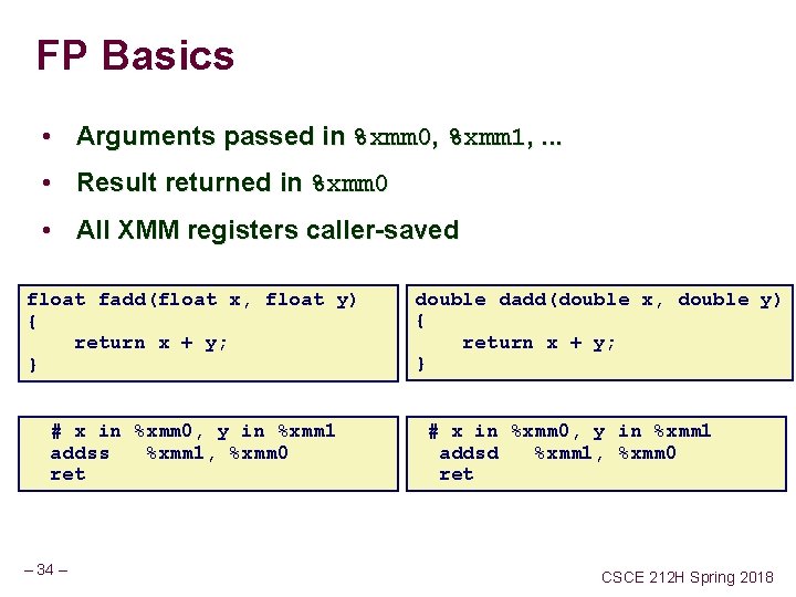 FP Basics • Arguments passed in %xmm 0, %xmm 1, . . . •