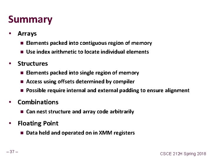 Summary • Arrays n n Elements packed into contiguous region of memory Use index