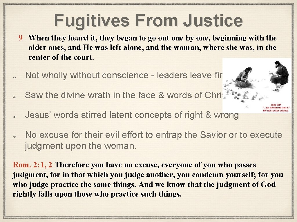 Fugitives From Justice 9 When they heard it, they began to go out one