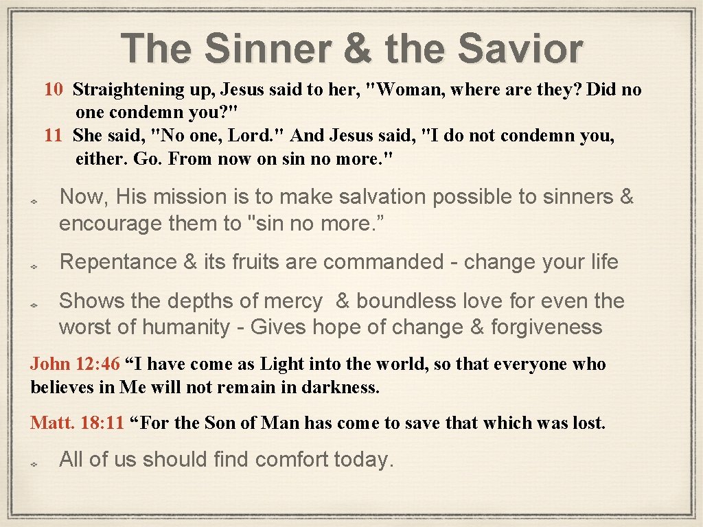 The Sinner & the Savior 10 Straightening up, Jesus said to her, "Woman, where