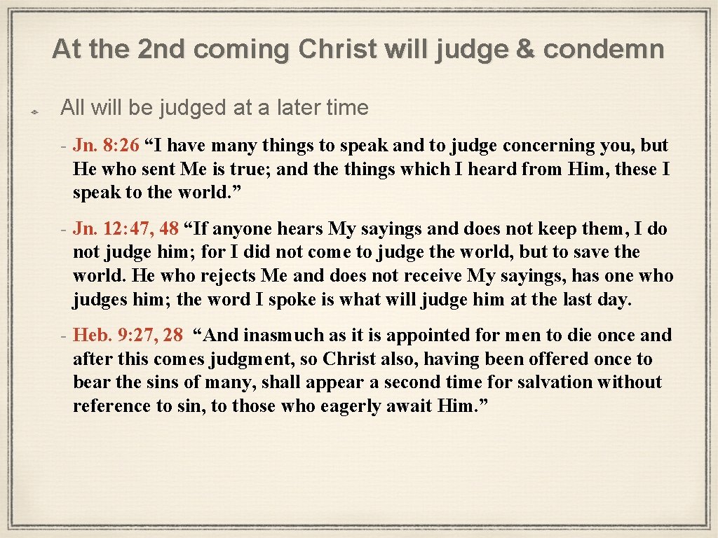 At the 2 nd coming Christ will judge & condemn All will be judged