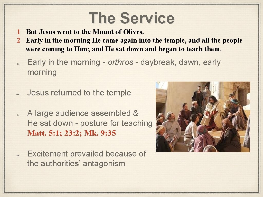 The Service 1 But Jesus went to the Mount of Olives. 2 Early in