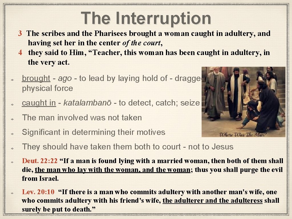 The Interruption 3 The scribes and the Pharisees brought a woman caught in adultery,