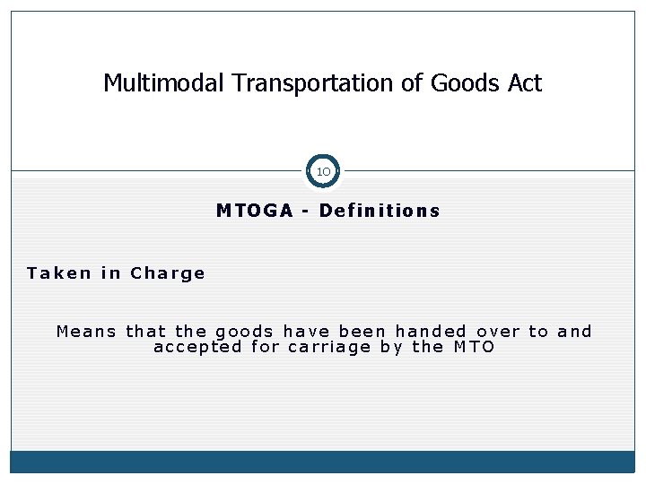 Multimodal Transportation of Goods Act 10 MTOGA - Definitions Taken in Charge Means that