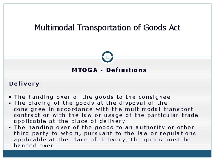 Multimodal Transportation of Goods Act 11 MTOGA - Definitions Delivery § The handing over Multimodal Transportation of Goods Act 11 MTOGA - Definitions Delivery § The handing over