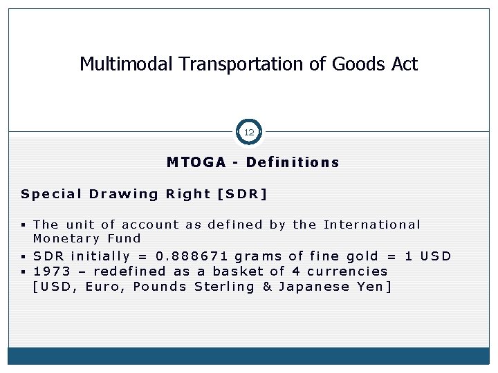 Multimodal Transportation of Goods Act 12 MTOGA - Definitions Special Drawing Right [SDR] §