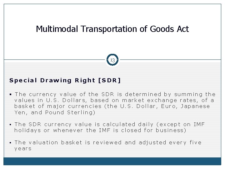 Multimodal Transportation of Goods Act 13 Special Drawing Right [SDR] § The currency value