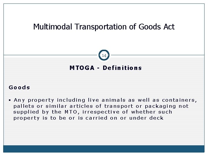 Multimodal Transportation of Goods Act 14 MTOGA - Definitions Goods § Any property including Multimodal Transportation of Goods Act 14 MTOGA - Definitions Goods § Any property including